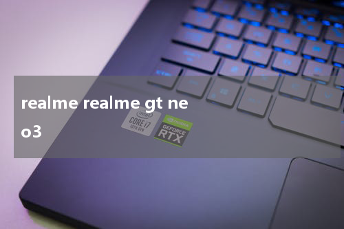 realme realme gt neo3